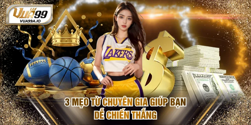 3 mẹo từ chuyên gia giúp bạn dễ chiến thắng