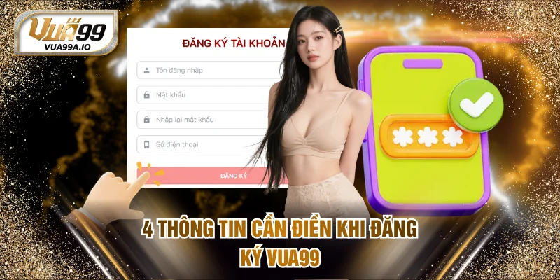 4 thông tin cần điền khi đăng ký VUA99