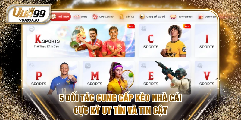 5 đối tác cung cấp kèo nhà cái cực kỳ uy tín và tin cậy