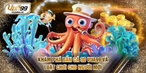 Bắn cá 3D VUA99