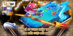 Bắn cá H5 VUA99