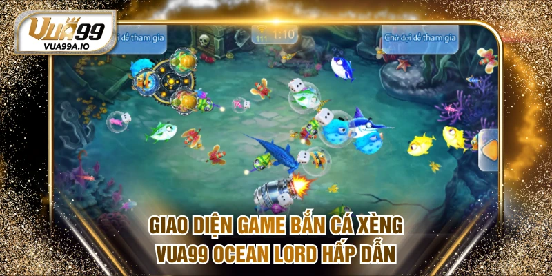 Giao diện game bắn cá xèng VUA99 Ocean Lord hấp dẫn