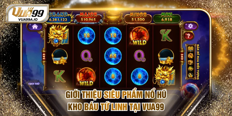 Giới thiệu siêu phẩm nổ hũ Kho Báu Tứ Linh tại VUA99