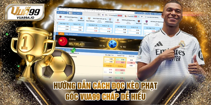 Hướng dẫn cách đọc kèo phạt góc VUA99 chấp dễ hiểu