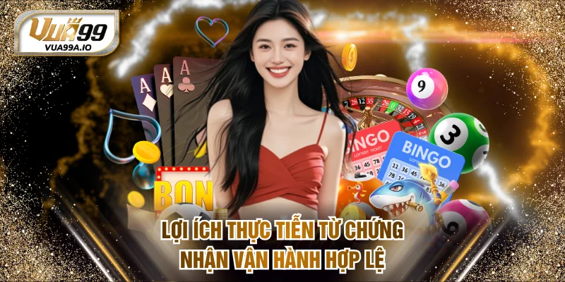 Lợi ích thực tiễn từ chứng nhận vận hành hợp lệ
