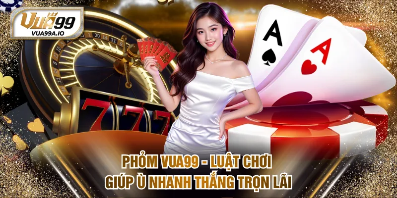 Phỏm VUA99