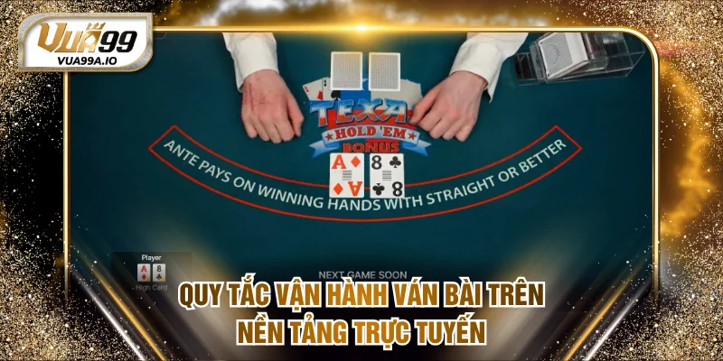 Quy tắc vận hành ván bài trên nền tảng trực tuyến