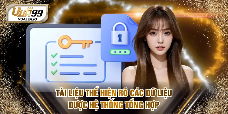 Tài liệu thể hiện rõ các dữ liệu được hệ thống tổng hợp