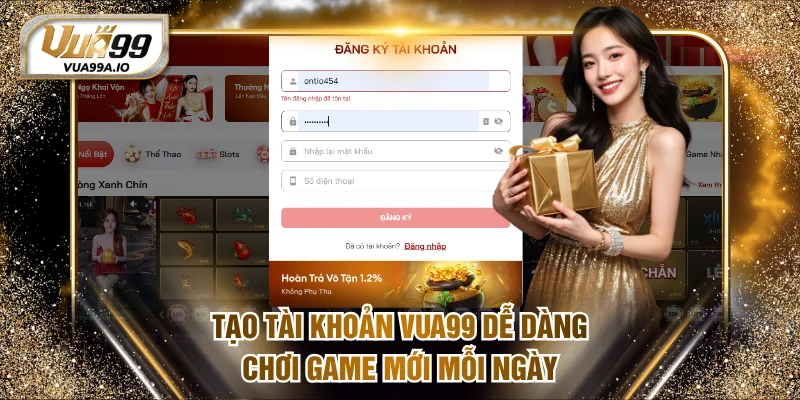 Tạo tài khoản VUA99 dễ dàng chơi game mới mỗi ngày