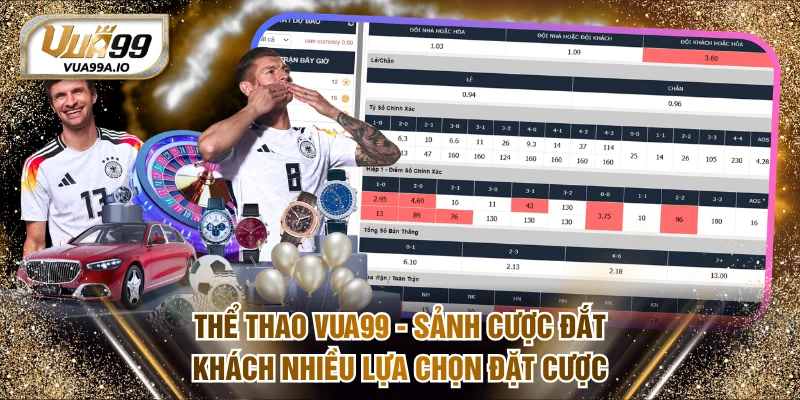 Thể Thao VUA99 - Sảnh Cược Đắt Khách Nhiều Lựa Chọn Đặt Cược