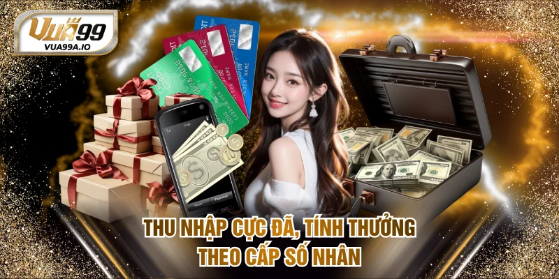 Thu nhập cực đã, tính thưởng theo cấp số nhân