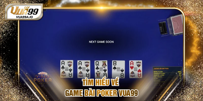 Tìm hiểu về game bài Poker VUA99