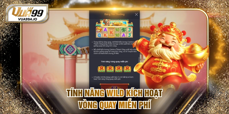 Tính năng Wild kích hoạt chức năng free spin hấp dẫn