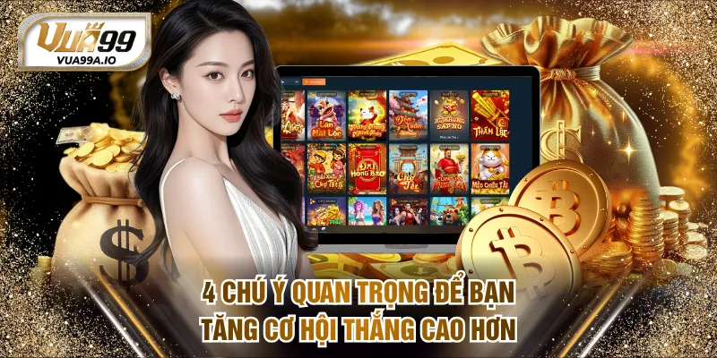 4 chú ý quan trọng để bạn tăng cơ hội thắng cao hơn