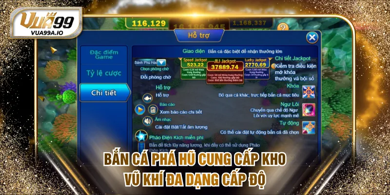 Bắn Cá Phá Hũ cung cấp kho vũ khí đa dạng cấp độ