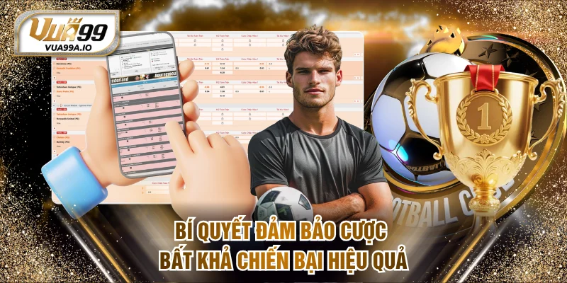 Bí quyết đảm bảo cược bất khả chiến bại hiệu quả