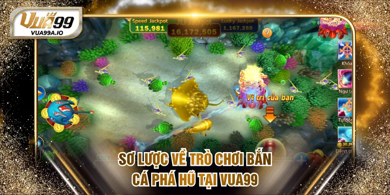 Sơ lược về trò chơi Bắn Cá Phá Hũ tại VUA99