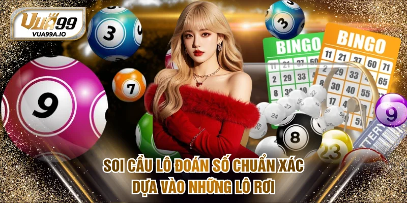 Soi cầu lô đoán số chuẩn xác dựa vào những lô rơi