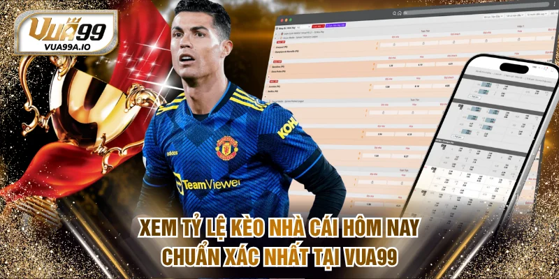 Tỷ Lệ Kèo Nhà Cái Hôm Nay